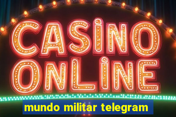 mundo militar telegram